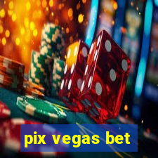 pix vegas bet